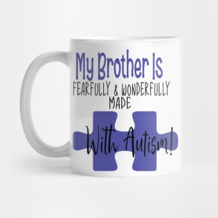 My brother is fearfully & Wonderfully made with Autism Mug